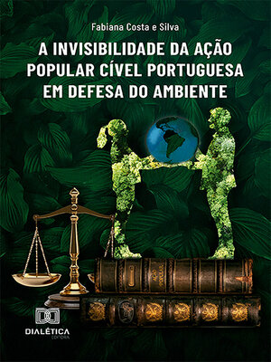 cover image of A Invisibilidade da Ação Popular Cível Portuguesa em Defesa do Ambiente